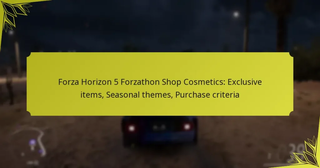 Forza Horizon 5 Forzathon Shop Cosmetics: Exclusive items, Seasonal themes, Purchase criteria