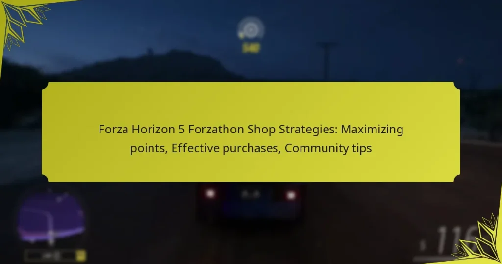 Forza Horizon 5 Forzathon Shop Strategies: Maximizing points, Effective purchases, Community tips