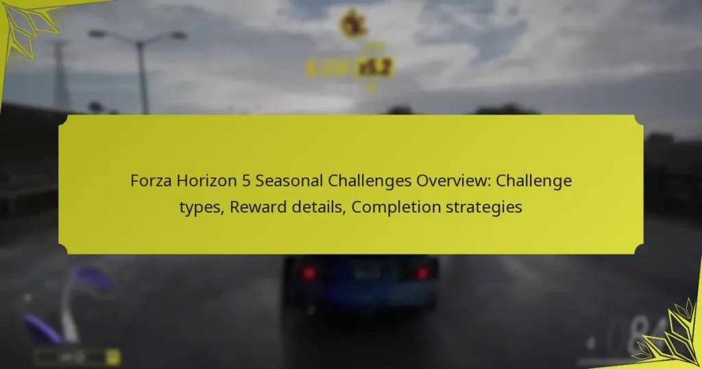 Forza Horizon 5 Seasonal Challenges Overview: Challenge types, Reward details, Completion strategies