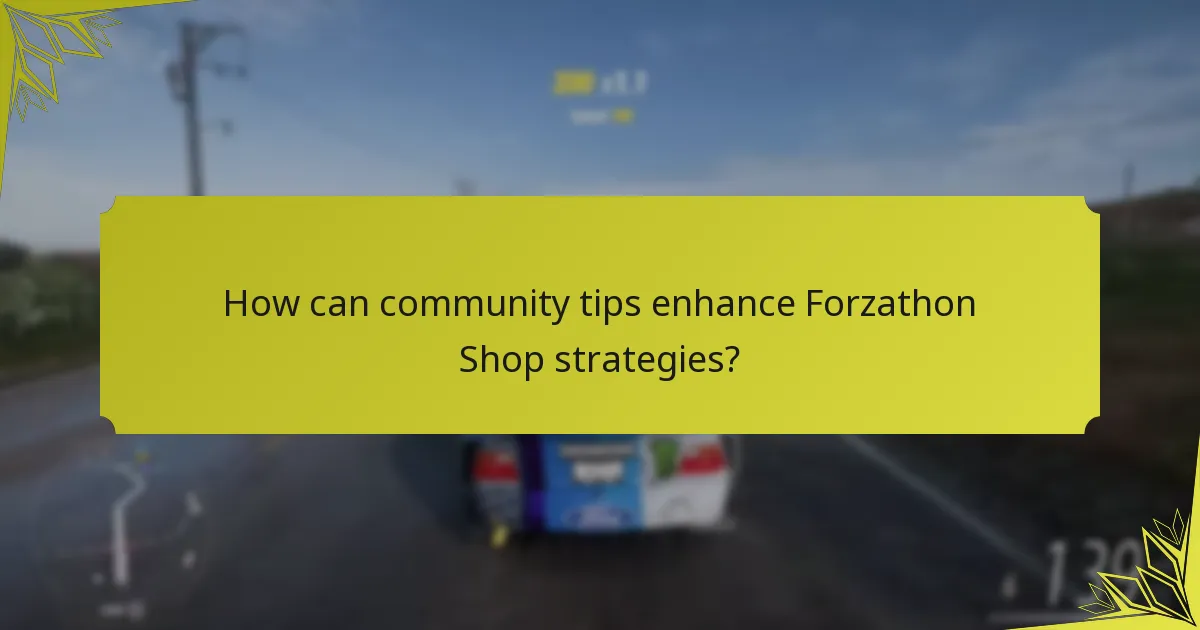 How can community tips enhance Forzathon Shop strategies?