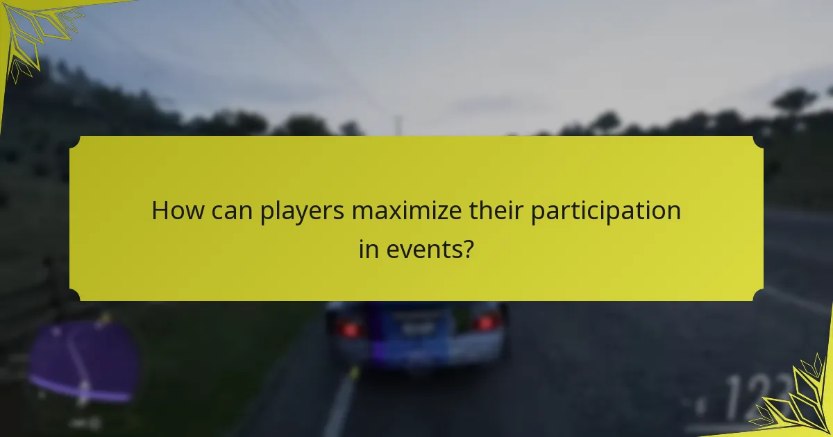 How can players maximize their participation in events?