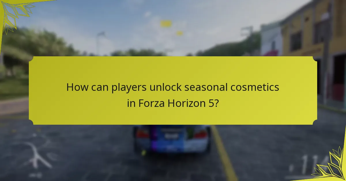 How can players unlock seasonal cosmetics in Forza Horizon 5?