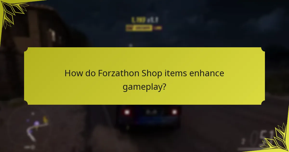 How do Forzathon Shop items enhance gameplay?