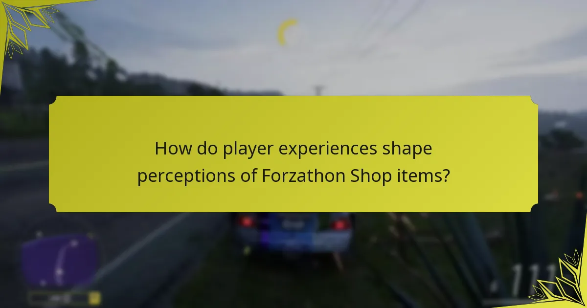 How do player experiences shape perceptions of Forzathon Shop items?