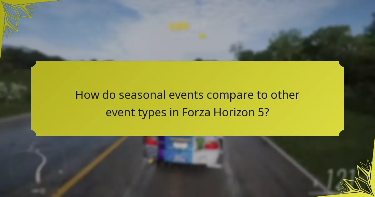 How do seasonal events compare to other event types in Forza Horizon 5?