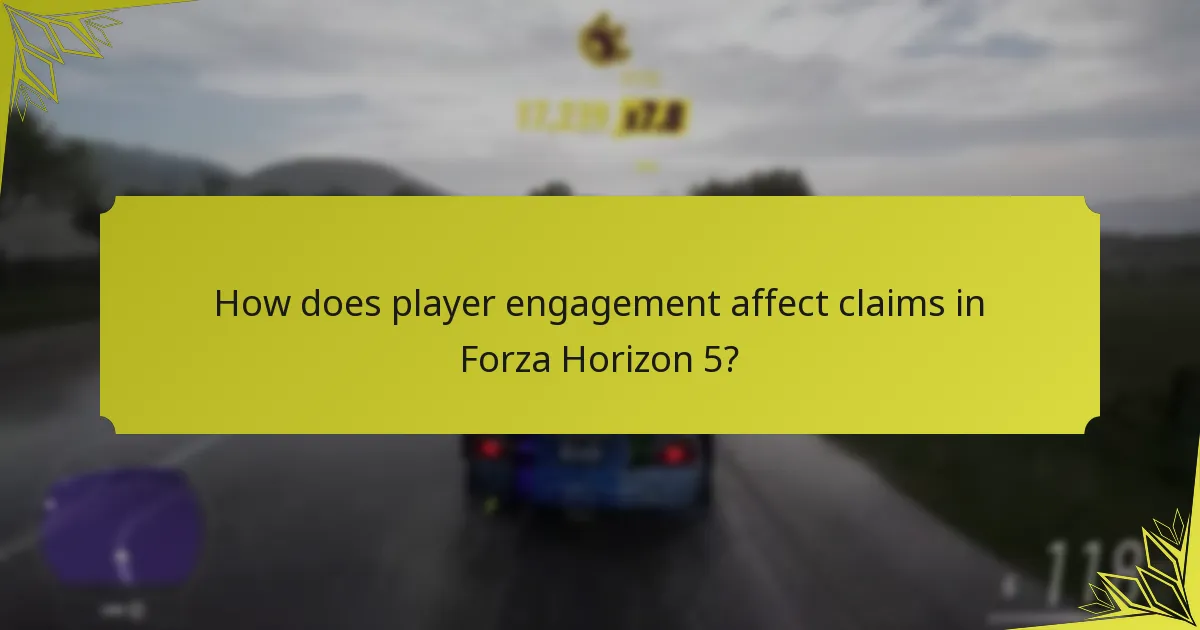 How does player engagement affect claims in Forza Horizon 5?