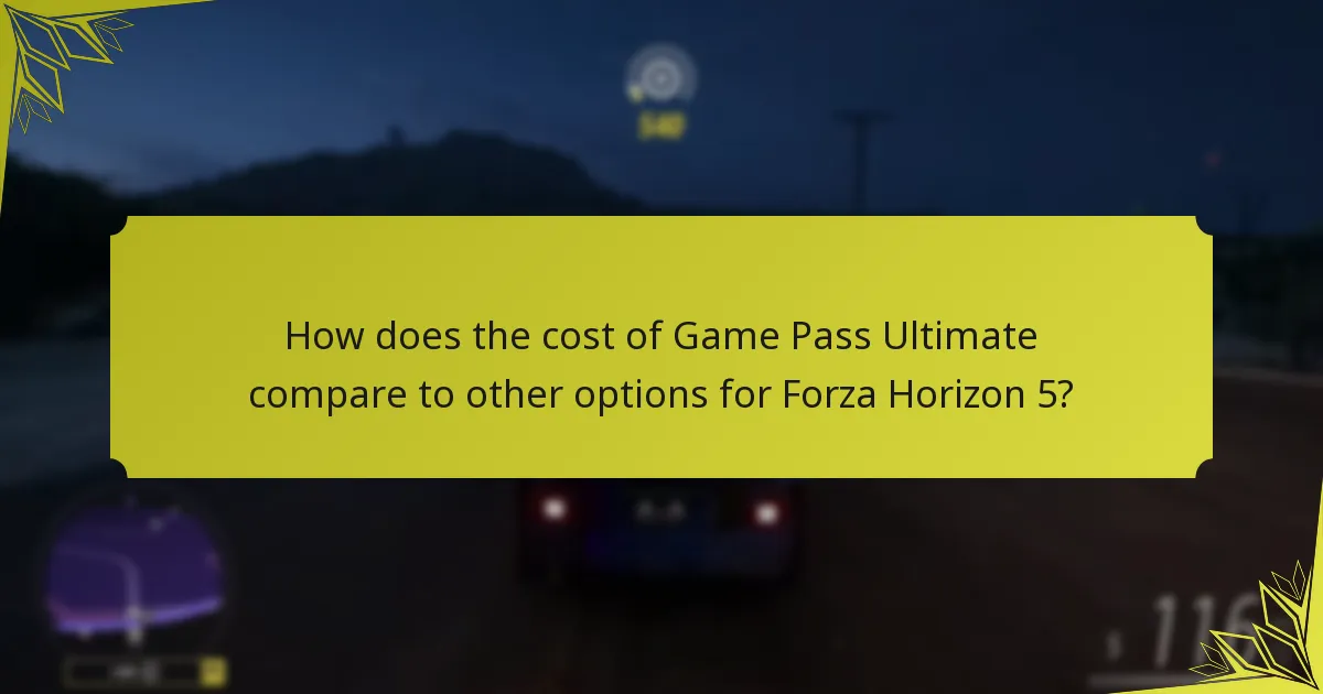 How does the cost of Game Pass Ultimate compare to other options for Forza Horizon 5?
