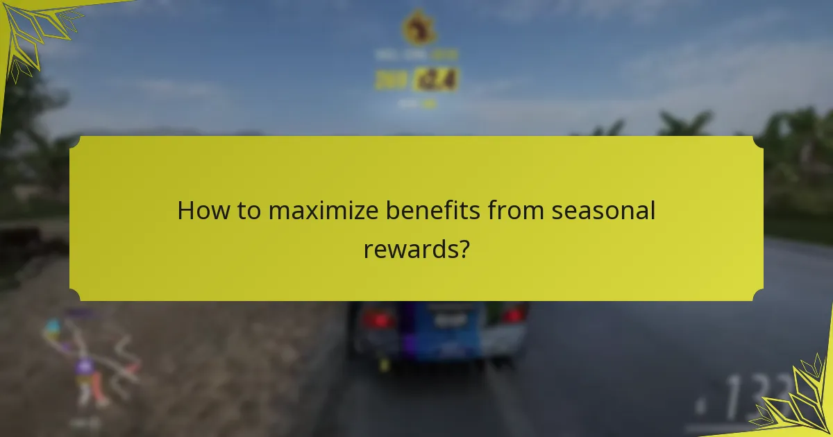 How to maximize benefits from seasonal rewards?