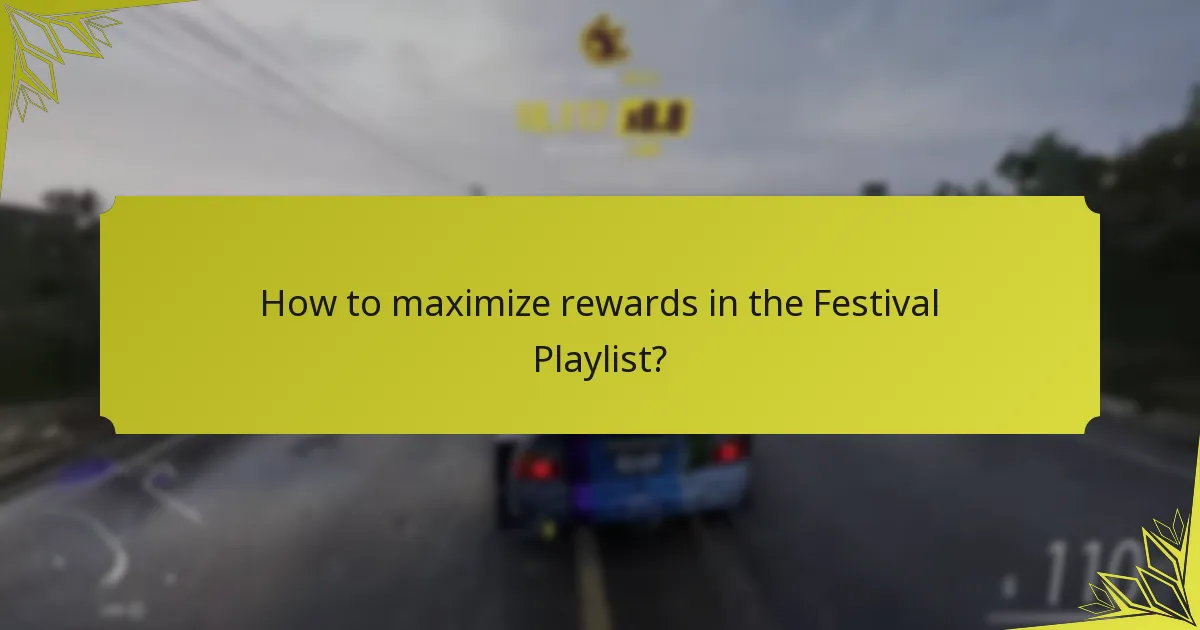 How to maximize rewards in the Festival Playlist?
