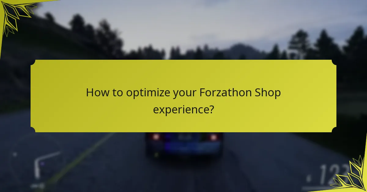 How to optimize your Forzathon Shop experience?
