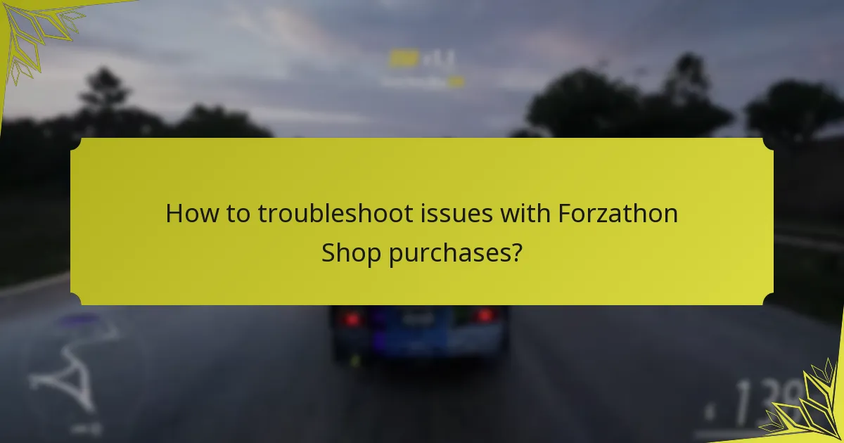 How to troubleshoot issues with Forzathon Shop purchases?
