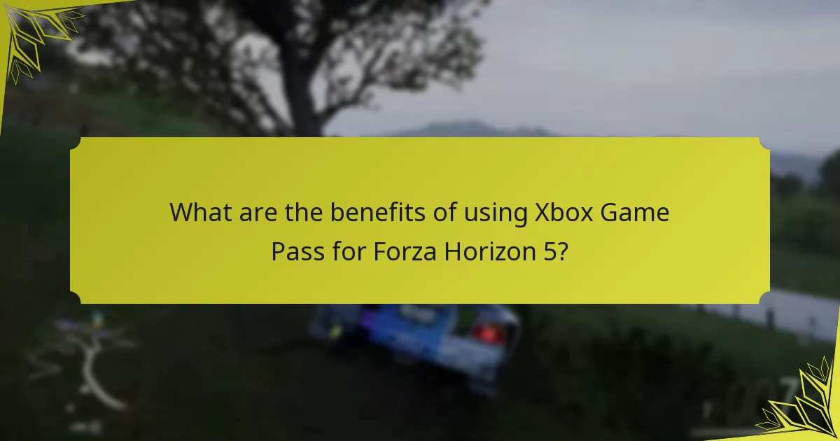What are the benefits of using Xbox Game Pass for Forza Horizon 5?