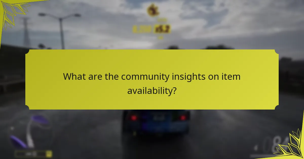 What are the community insights on item availability?