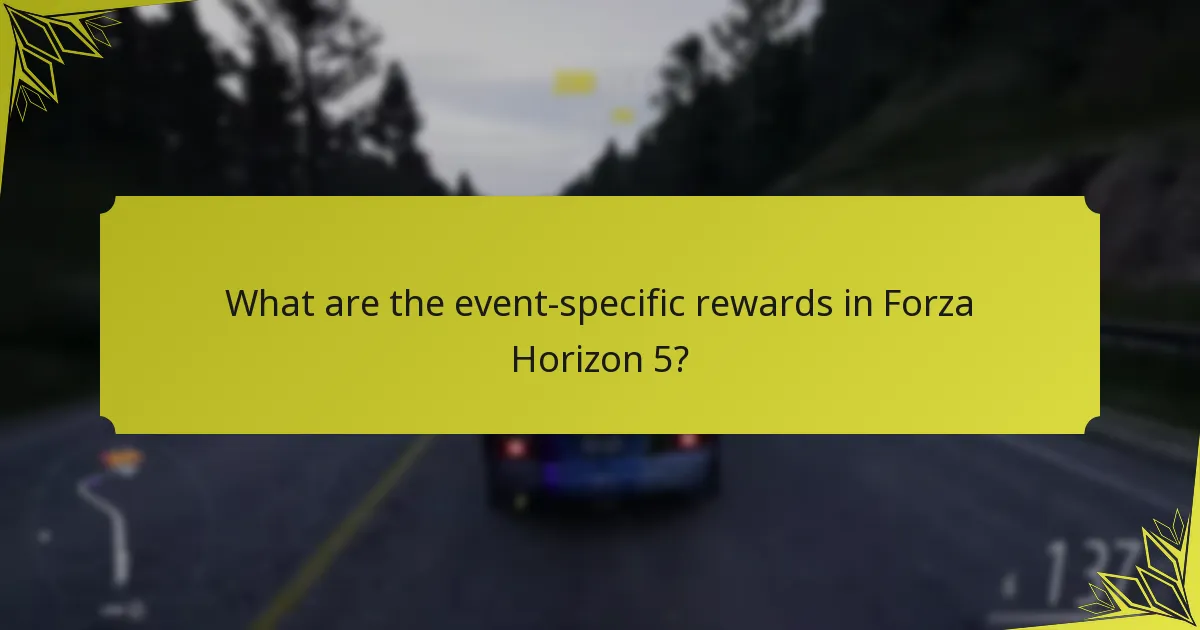 What are the event-specific rewards in Forza Horizon 5?
