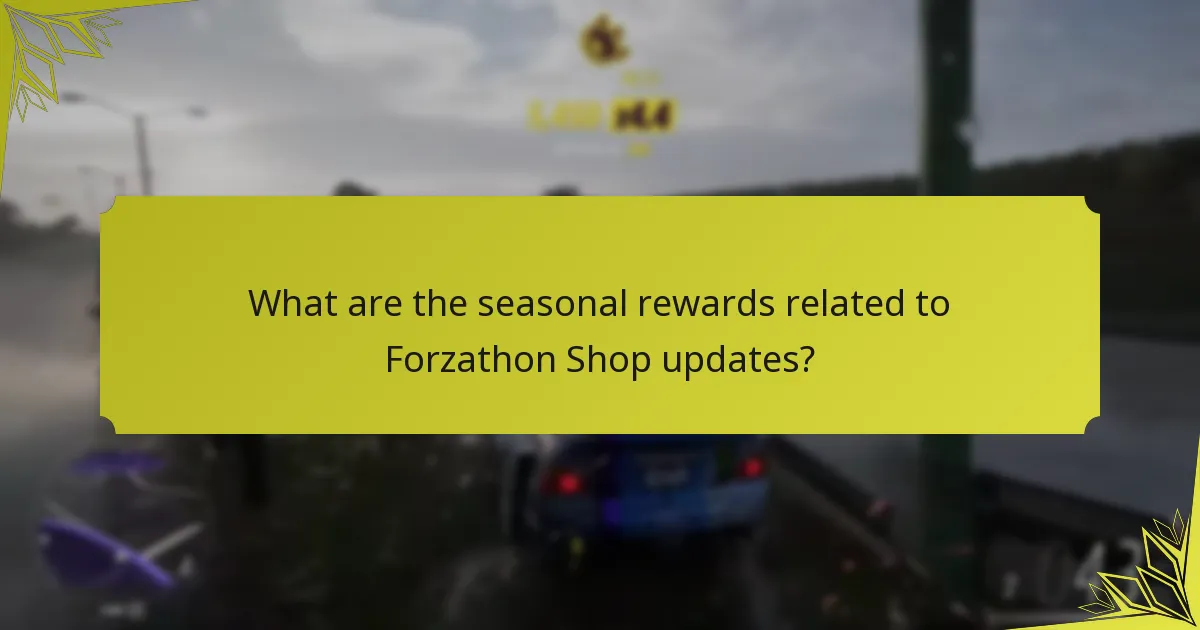 What are the seasonal rewards related to Forzathon Shop updates?