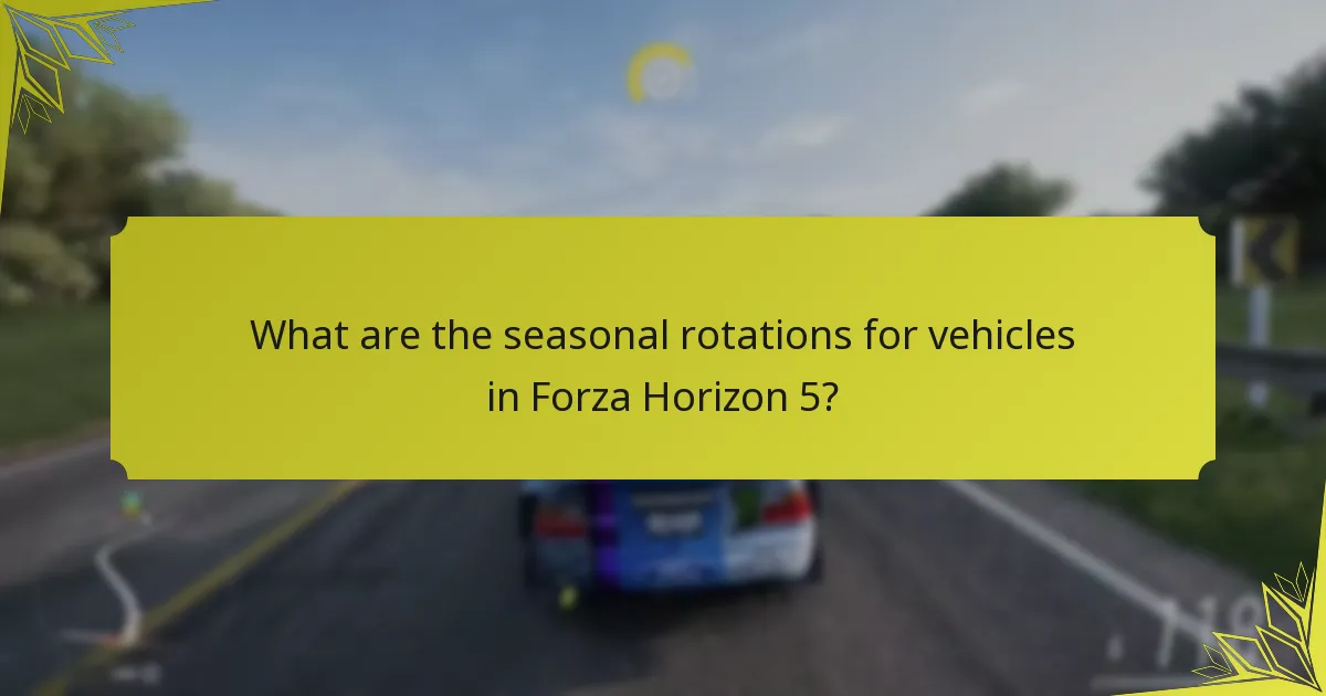 What are the seasonal rotations for vehicles in Forza Horizon 5?