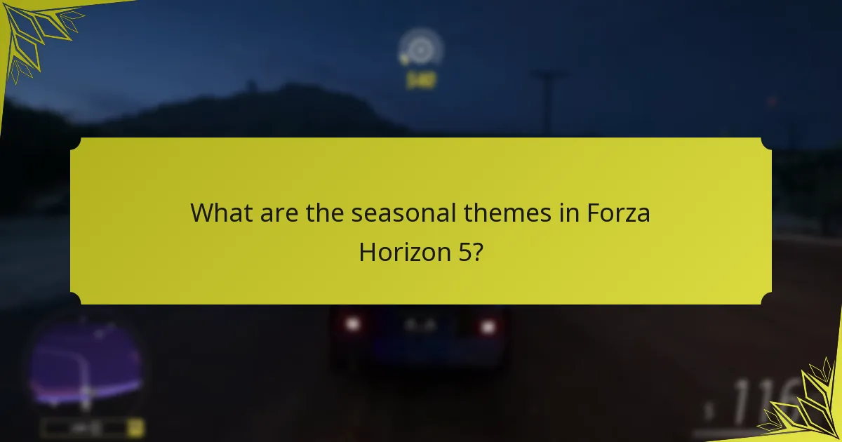 What are the seasonal themes in Forza Horizon 5?