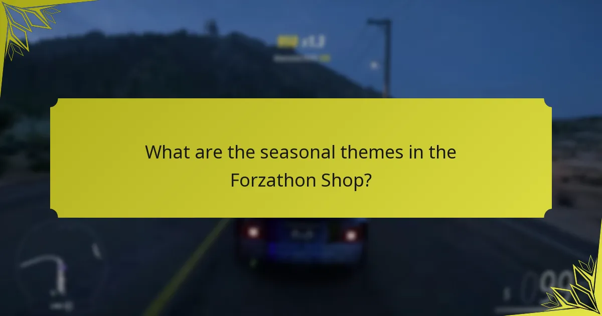 What are the seasonal themes in the Forzathon Shop?
