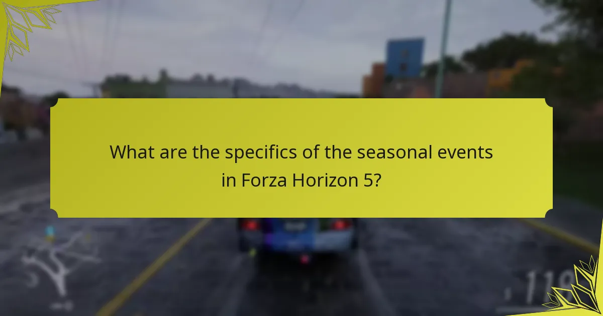 What are the specifics of the seasonal events in Forza Horizon 5?