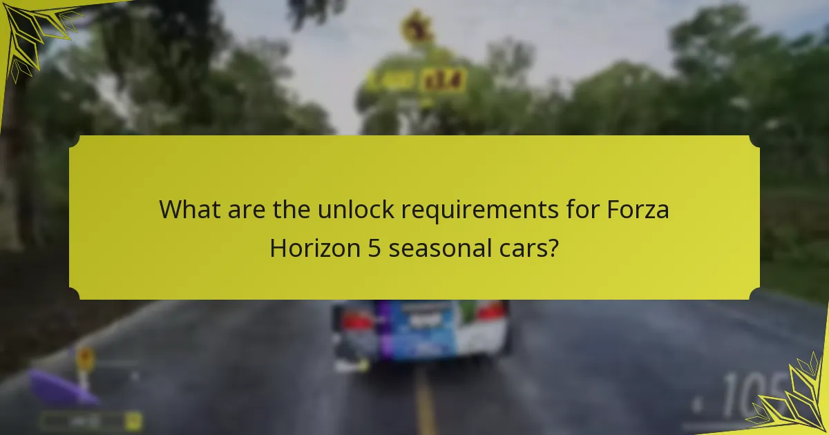 What are the unlock requirements for Forza Horizon 5 seasonal cars?