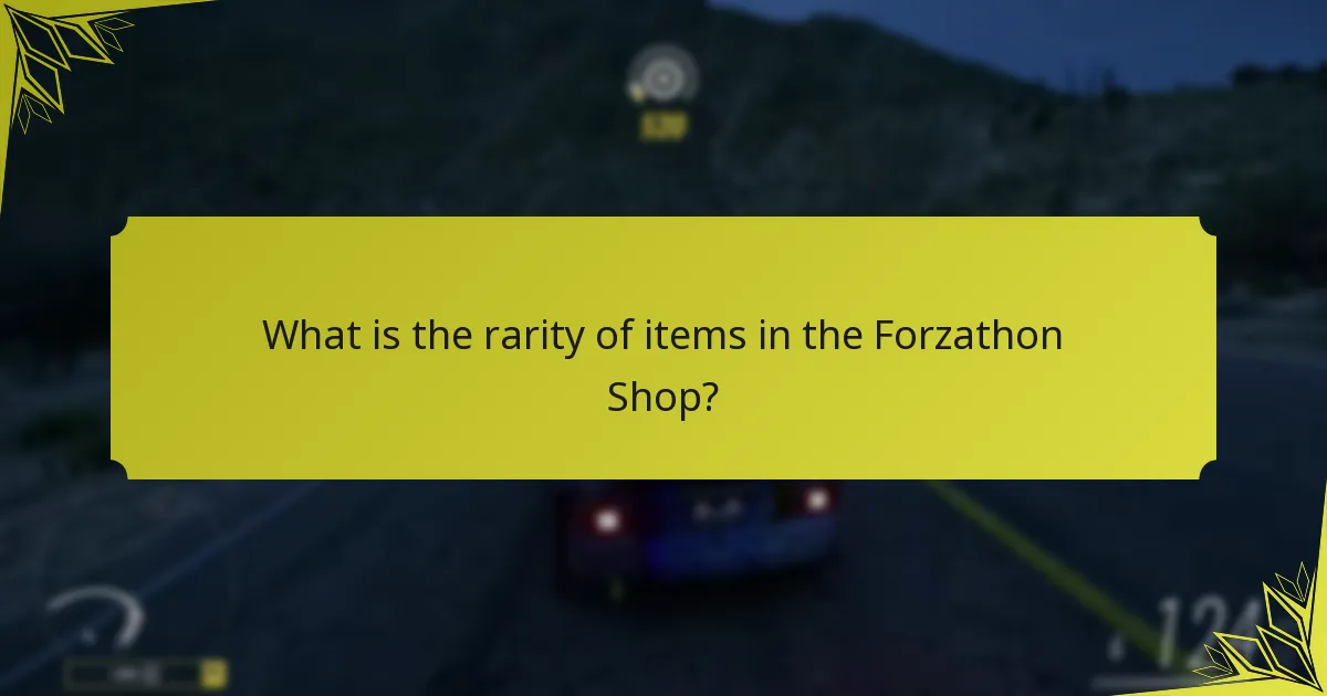 What is the rarity of items in the Forzathon Shop?