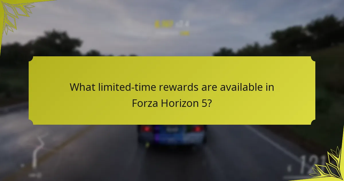 What limited-time rewards are available in Forza Horizon 5?