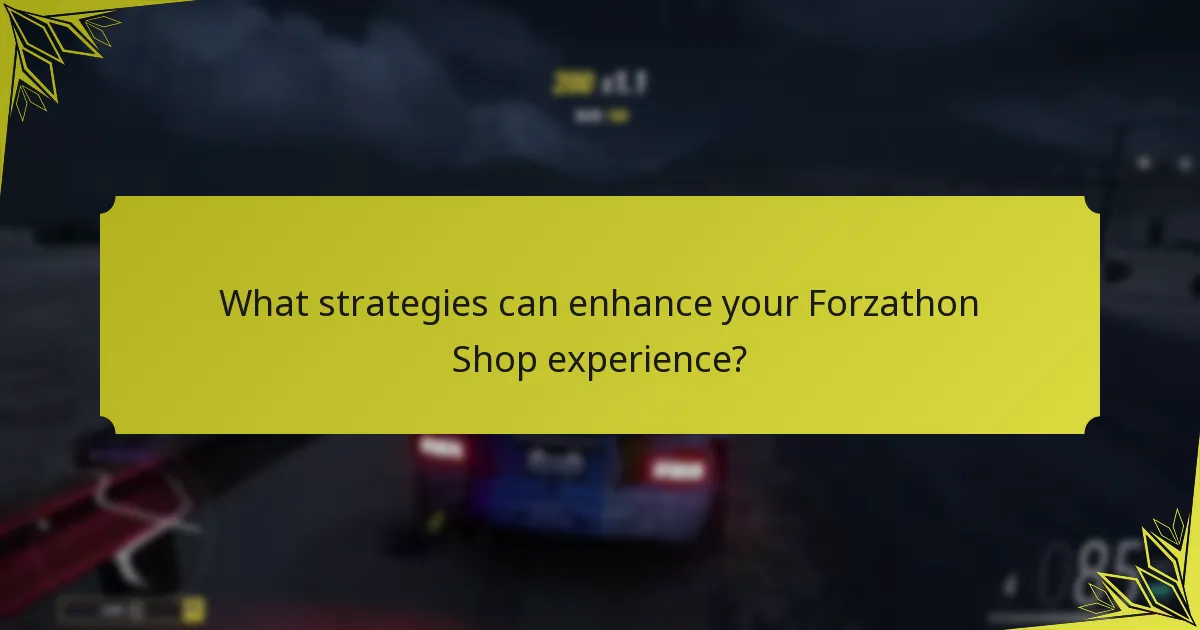 What strategies can enhance your Forzathon Shop experience?