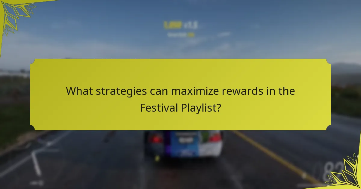 What strategies can maximize rewards in the Festival Playlist?