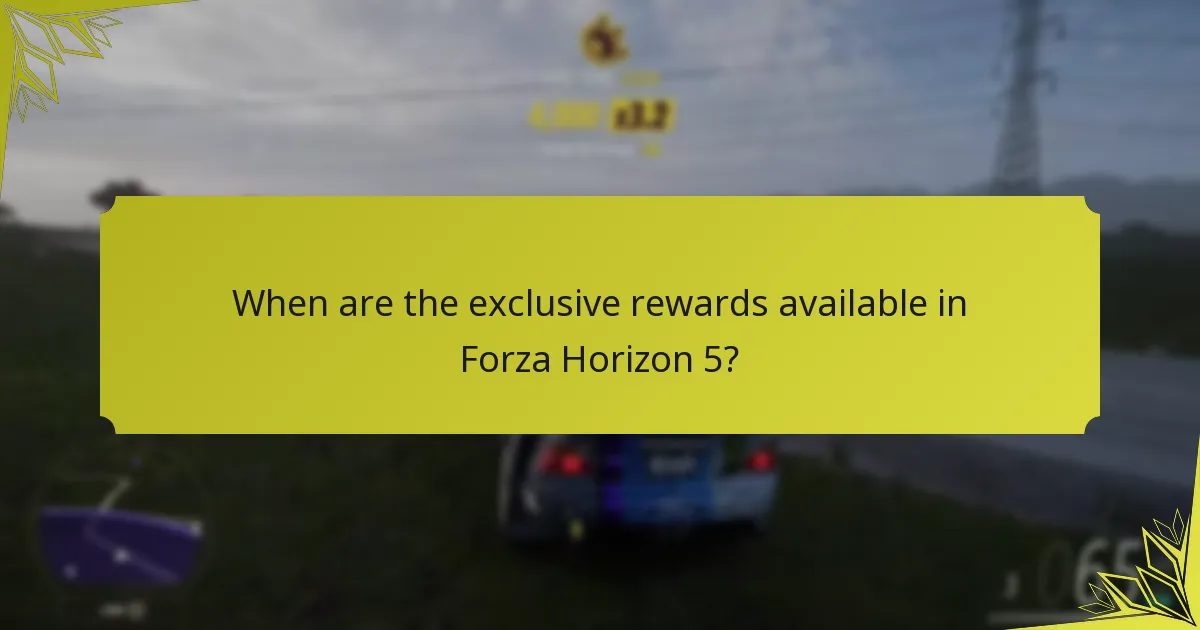 When are the exclusive rewards available in Forza Horizon 5?