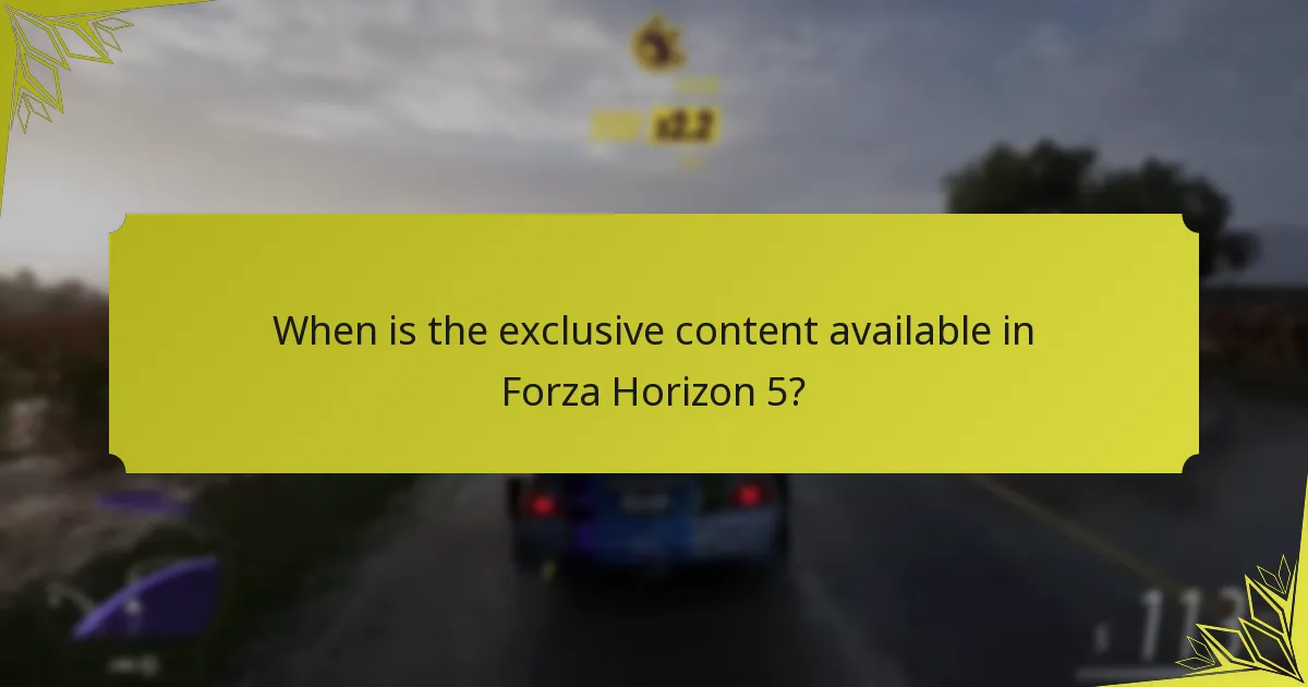 When is the exclusive content available in Forza Horizon 5?