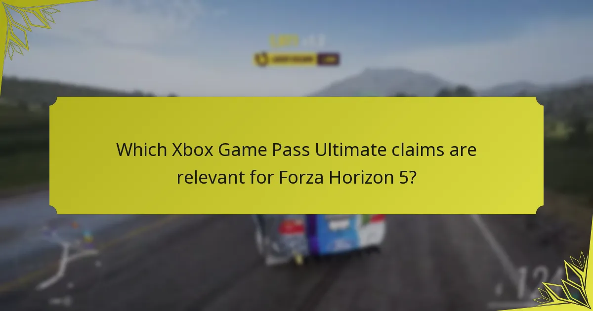 Which Xbox Game Pass Ultimate claims are relevant for Forza Horizon 5?